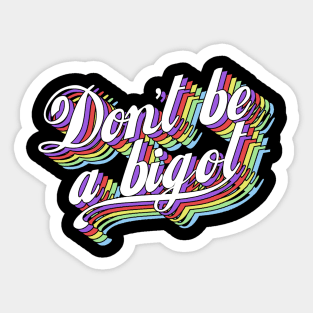 Don't be a bigot Sticker